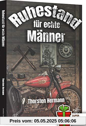 Der Ruhestand für echte Männer: Der Renteneintritt, so gelingt er. Das perfekte Geschenk zum Ruhestand auch für Rentner, Opas und Kollegen. Ruhestand für Anfänger. Der Ruhestand für echte Männer: Der Renteneintritt, so gelingt er. Das perfekte Geschenk zum Ruhestand auch für Rentner, Opas und Kollegen. Ruhestand für Anfänger.