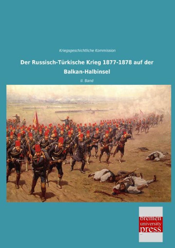 Der Russisch-Türkische Krieg 1877-1878 auf der Balkan-Halbinsel von Bremen University Press