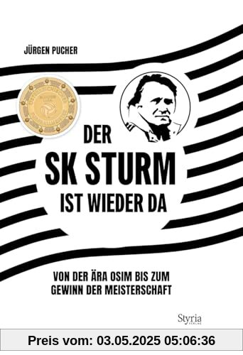 Der SK Sturm ist wieder da: Die Ära Osim und der Weg zurück an die Spitze: Von der Ära Osim bis zum Gewinn der Meisterschaft Der SK Sturm ist wieder da: Die Ära Osim und der Weg zurück an die Spitze: Von der Ära Osim bis zum Gewinn der Meisterschaft