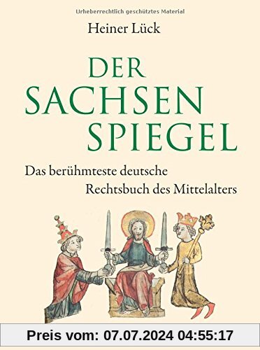 Der Sachsenspiegel: Das berühmteste deutsche Rechtsbuch des Mittelalters
