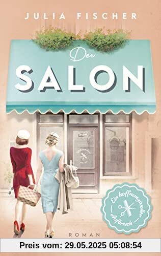 Der Salon: Ein hoffnungsvoller Aufbruch. Roman (Salon-Saga, Band 2)