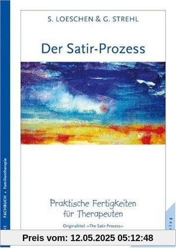 Der Satir-Prozess: Praktische Fertigkeiten für Therapeuten