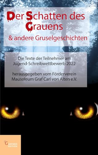 Der Schatten des Grauens & andere Gruselgeschichten: Die Texte der Teilnehmer am Jugend-Schreibwettbewerb 2022 von Ganymed Edition