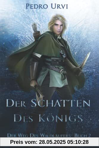 Der Schatten des Königs: (Der Weg des Waldläufers, Buch 2)