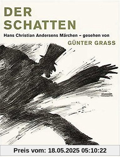 Der Schatten. Hans Christian Andersens Märchen - gesehen von Günter Grass