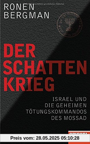 Der Schattenkrieg: Israel und die geheimen Tötungskommandos des Mossad - Ein SPIEGEL-Buch Der Schattenkrieg: Israel und die geheimen Tötungskommandos des Mossad - Ein SPIEGEL-Buch