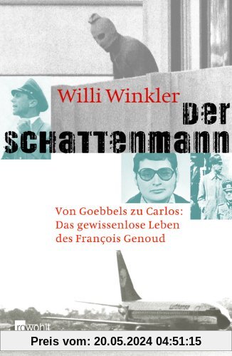 Der Schattenmann: Von Goebbels zu Carlos: Das mysteriöse Leben des François Genoud