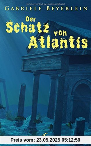 Der Schatz von Atlantis: Ungekürzte Ausgabe (Edition Gegenwind)