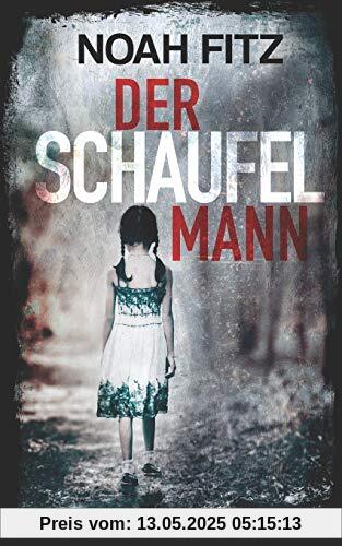 Der Schaufelmann - Thriller von Noah Fitz (Johannes-Hornoff-Thriller, Band 9)