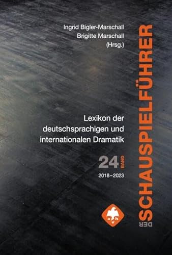 Der Schauspielführer. Der Inhalt der wichtigsten zeitgenössischen Theaterstücke aus aller Welt.: Lexikon der deutschsprachigen und internationalen Dramatik von 2018 bis 2023 von Hiersemann, A