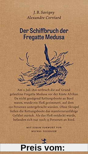 Der Schiffbruch der Fregatte Medusa: Ein dokumentarischer Roman aus dem Jahr 1818 (Französische Bibliothek, Band 6)