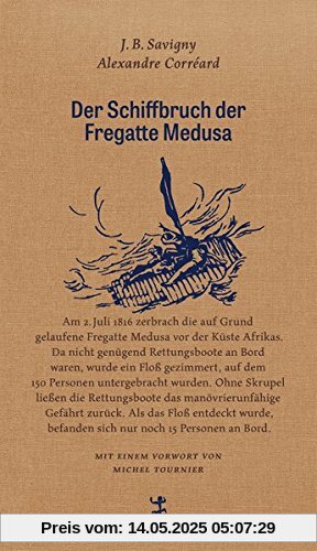 Der Schiffbruch der Fregatte Medusa: Ein dokumentarischer Roman aus dem Jahr 1818 (Französische Bibliothek, Band 6)