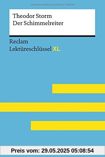 Der Schimmelreiter von Theodor Storm: Lektüreschlüssel mit Inhaltsangabe, Interpretation, Prüfungsaufgaben mit Lösungen, Lernglossar. (Reclam Lektüreschlüssel XL)