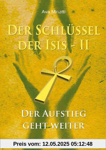 Der Schlüssel der Isis Band 2: Der Aufstieg geht weiter