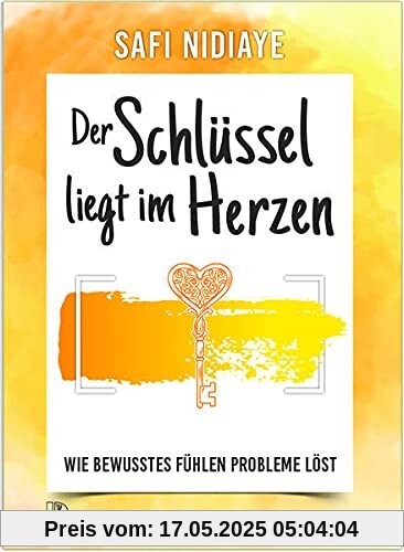 Der Schlüssel liegt im Herzen: Wie bewusstes Fühlen Probleme löst