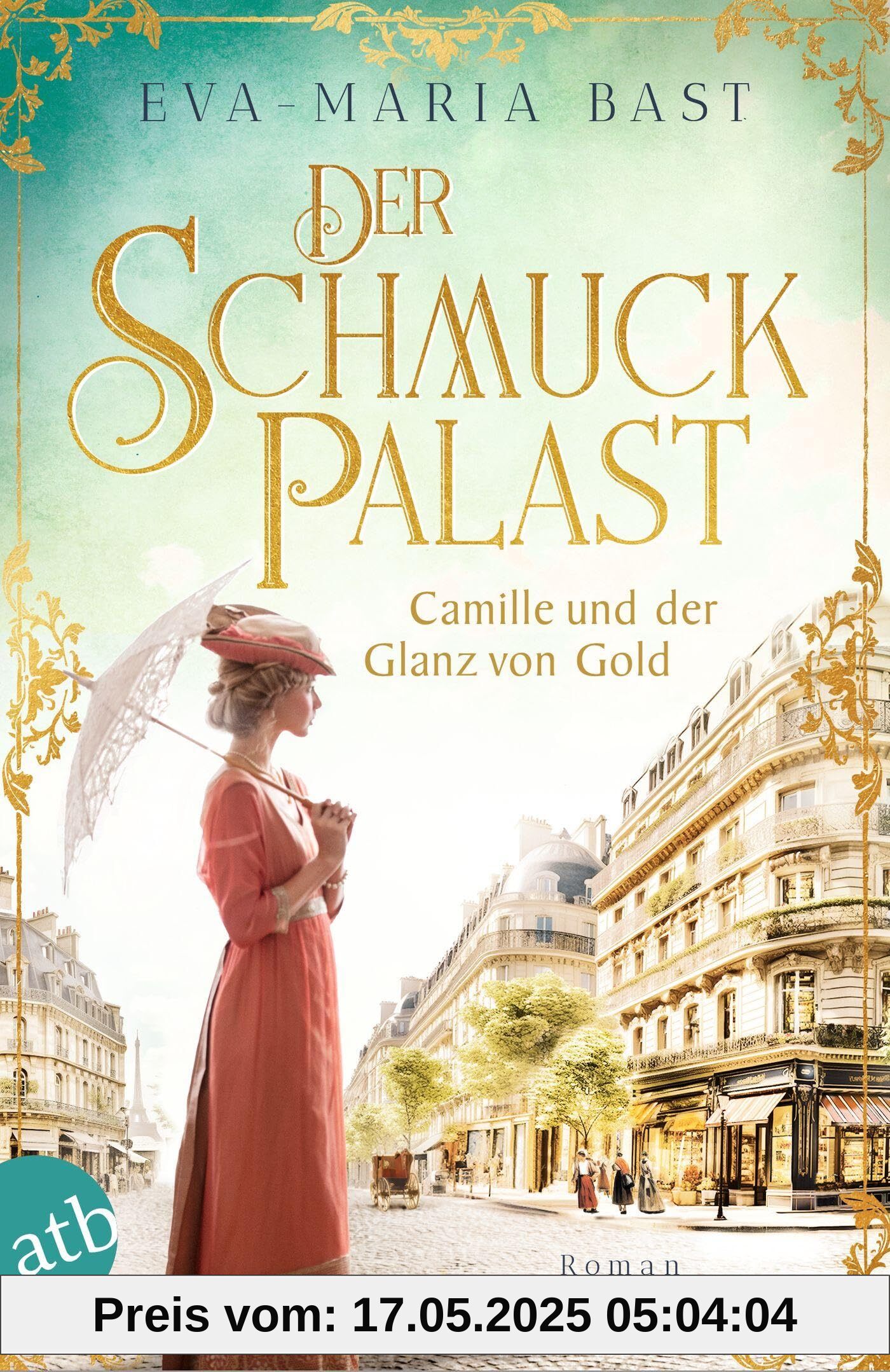 Der Schmuckpalast – Camille und der Glanz von Gold: Roman (Die Juwelier-Saga, Band 2)