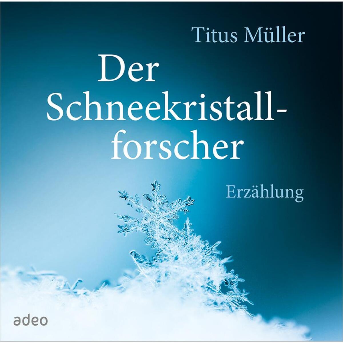 Der Schneekristallforscher Der Schneekristallforscher von adeo Verlag