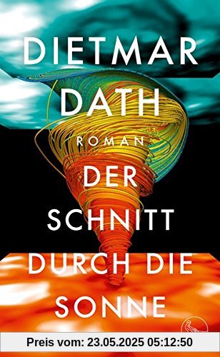 Der Schnitt durch die Sonne: Roman