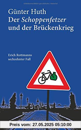 Der Schoppenfetzer und der Brückenkrieg: Erich Rottmanns sechzehnter Fall