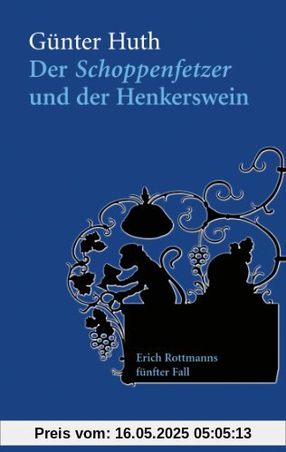 Der Schoppenfetzer und der Henkerswein