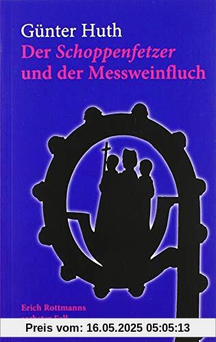 Der Schoppenfetzer und der Messweinfluch: Erich Rottmanns sechster Fall