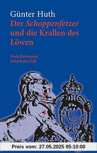 Der Schoppenfetzer und die Krallen des Löwen: Erich Rottmanns siebzehnter Fall