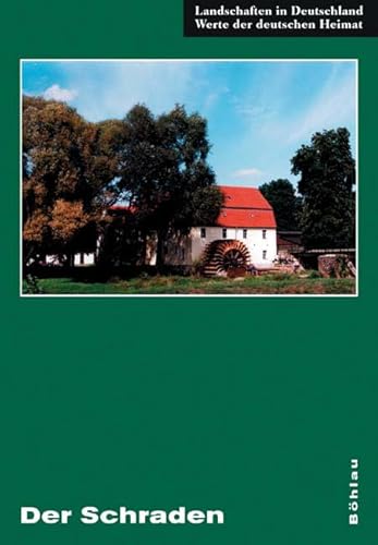 Der Schraden: Eine landeskundliche Bestandsaufnahme im Raum Elsterwerda, Lauchhammer, Hirschfeld und Ortrand (Landschaften in Deutschland, Band 63) von Bohlau Verlag