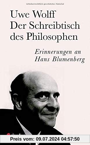 Der Schreibtisch des Philosophen: Erinnerungen an Hans Blumenberg