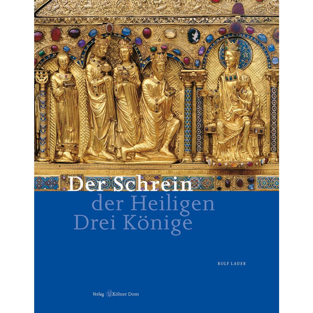 Der Schrein der Heiligen Drei Könige von Kölner Domverlag e. V.