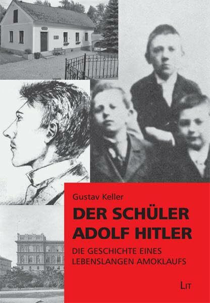 Der Schüler Adolf Hitler: Die Geschichte eines lebenslangen Amoklaufs (Pädagogik: Forschung un... Der Schüler Adolf Hitler: Die Geschichte eines lebenslangen Amoklaufs (Pädagogik: Forschung un...