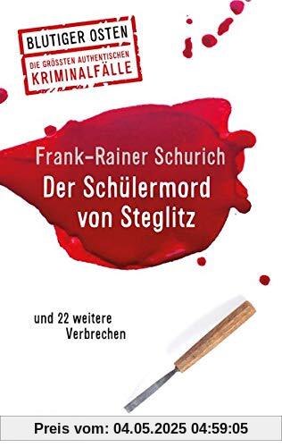 Der Schülermord von Steglitz: und 22 weitere Verbrechen (Blutiger Osten)