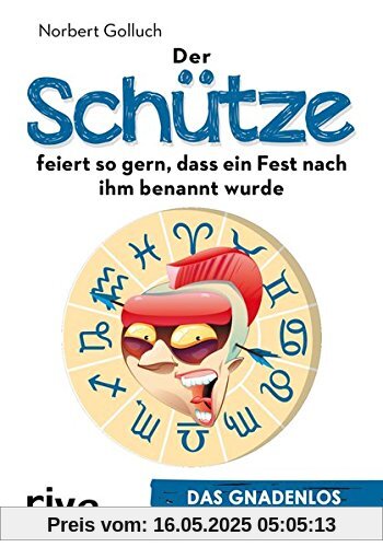 Der Schütze feiert so gern, dass ein Fest nach ihm benannt wurde: Das gnadenlos ehrliche Horoskop