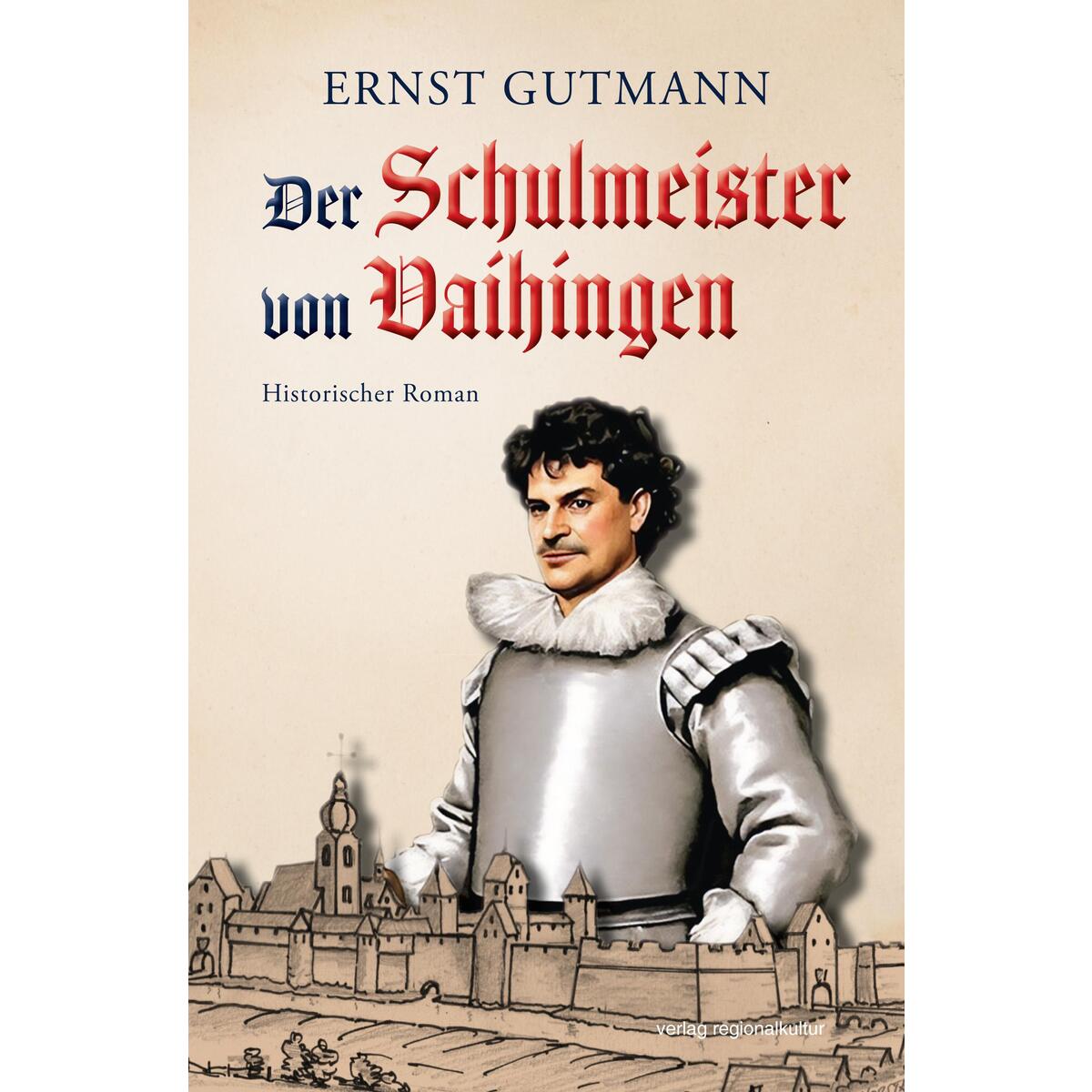 Der Schulmeister von Vaihingen von Regionalkultur Verlag Gmb