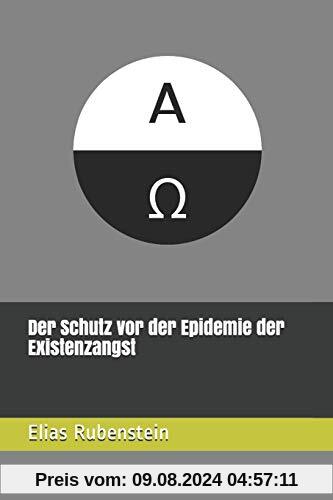 Der Schutz vor der Epidemie der Existenzangst