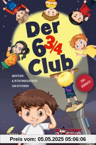Der Sechsdreiviertel-Club: Abenteuer- & Detektivgeschichten zum Mitfiebern für Kinder ab 7 Jahren. Inkl. Hörbuch!