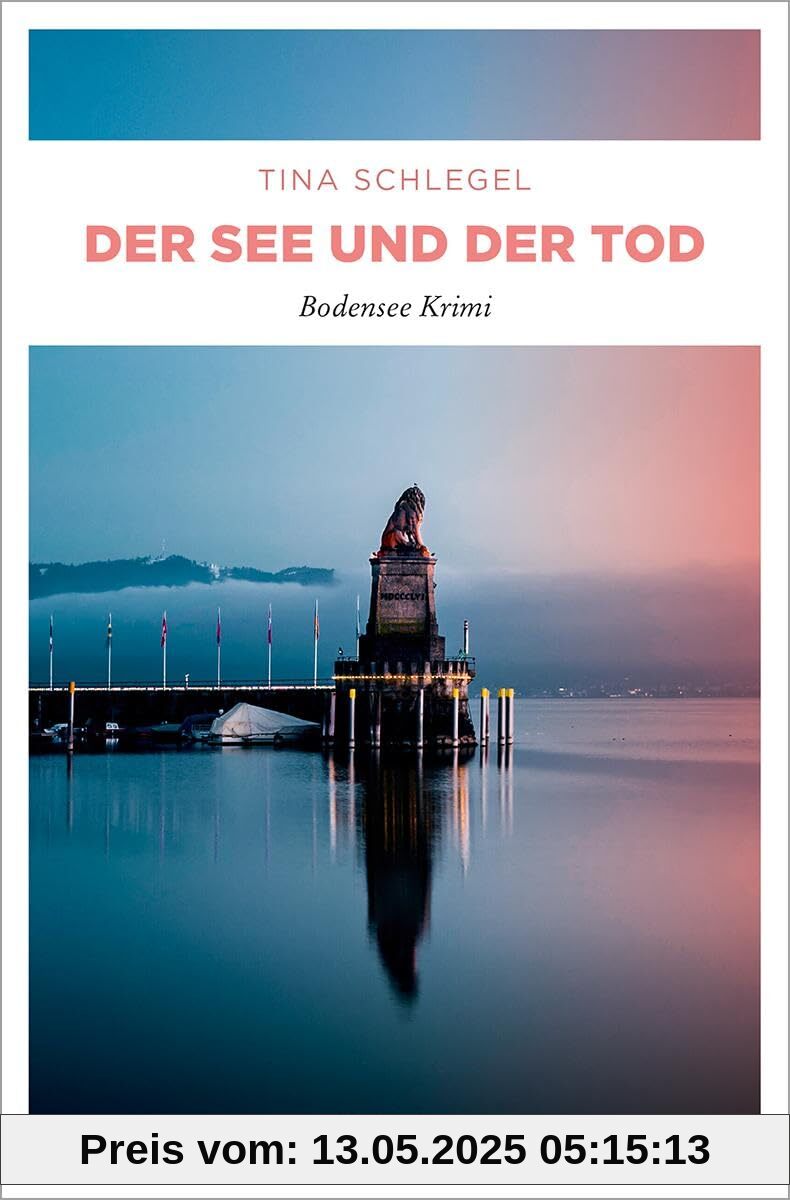 Der See und der Tod: Bodensee Krimi (Cora Merlin und Christian Fischl)