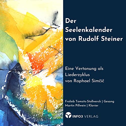 Der Seelenkalender von Rudolf Steiner: Eine Vertonung als Liederzyklus von Raphael Simčič