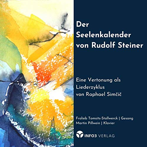 Der Seelenkalender von Rudolf Steiner: Eine Vertonung als Liederzyklus von Raphael Simčič Der Seelenkalender von Rudolf Steiner: Eine Vertonung als Liederzyklus von Raphael Simčič