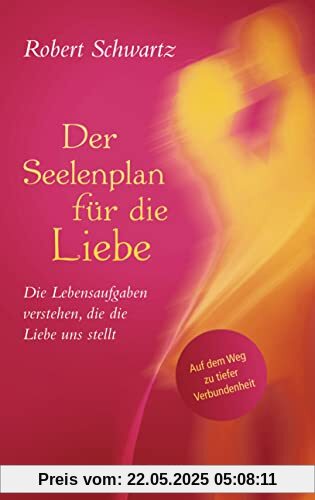Der Seelenplan für die Liebe: Die Lebensaufgaben verstehen, die die Liebe uns stellt. Auf dem Weg zu tiefer Verbundenheit Der Seelenplan für die Liebe: Die Lebensaufgaben verstehen, die die Liebe uns stellt. Auf dem Weg zu tiefer Verbundenheit