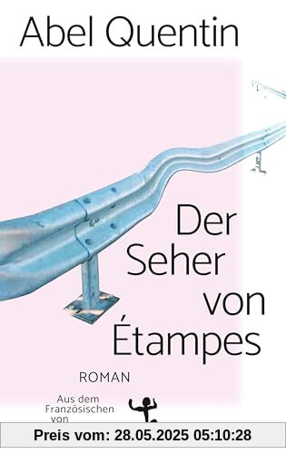 Der Seher von Étampes: Roman | »Ein atemberaubendes Talent« – L’OBS