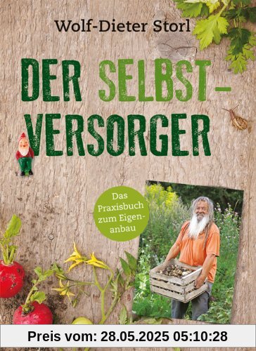 Der Selbstversorger: Mit zahlreichen Infos und Anleitungen: Das Praxisbuch zum Eigenanbau (Einzeltitel)