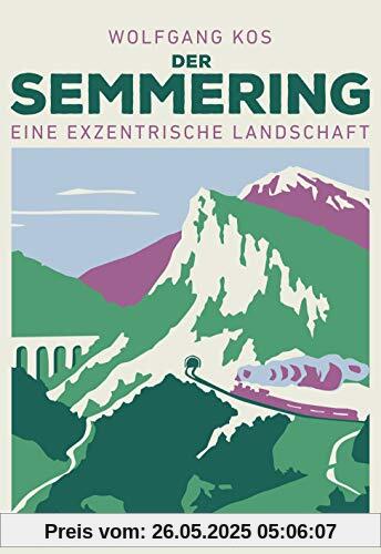 Der Semmering - Eine exzentrische Landschaft