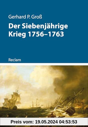 Der Siebenjährige Krieg 1756–1763 (Kriege der Moderne)