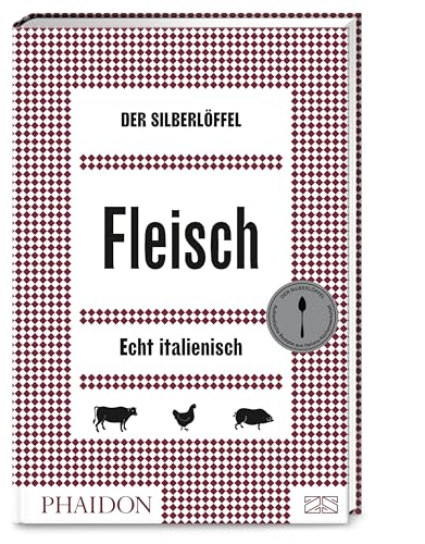 Der Silberlöffel – Fleisch: Echt italienisch von Phaidon bei ZS - ein Verlag der Edel Verlagsgruppe