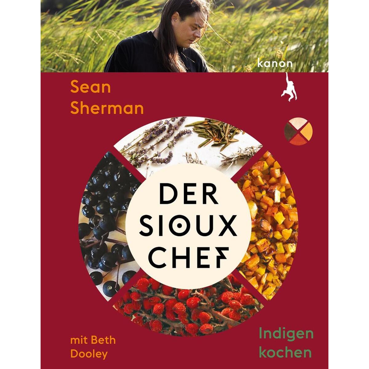 Der Sioux-Chef. Indigen kochen von Kanon Verlag Berlin GmbH