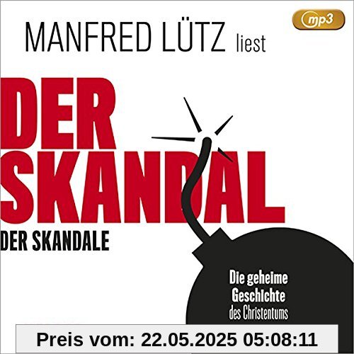 Der Skandal der Skandale: Die geheime Geschichte des Christentums