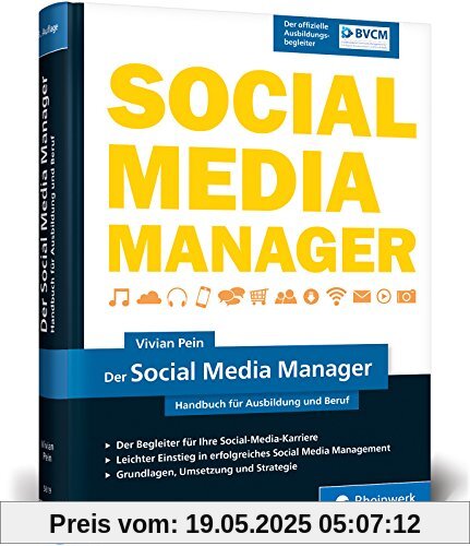 Der Social Media Manager: Das Handbuch für Ausbildung und Beruf. Der offizielle Ausbildungsbegleiter des BVCM