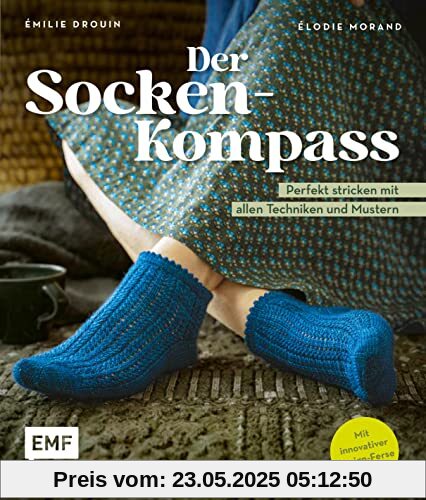 Der Socken-Kompass: Perfekt stricken: mit allen Techniken, Mustern und innovativer Design-Ferse