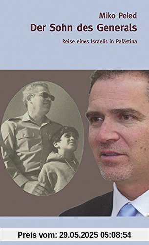 Der Sohn des Generals: Reise eines Israelis in Palästina