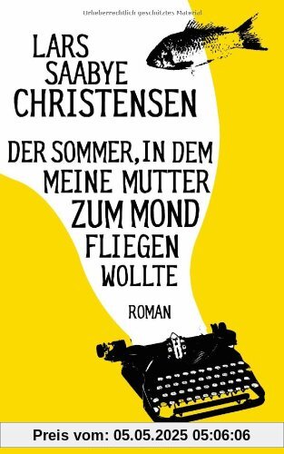 Der Sommer, in dem meine Mutter zum Mond fliegen wollte: Roman Der Sommer, in dem meine Mutter zum Mond fliegen wollte: Roman